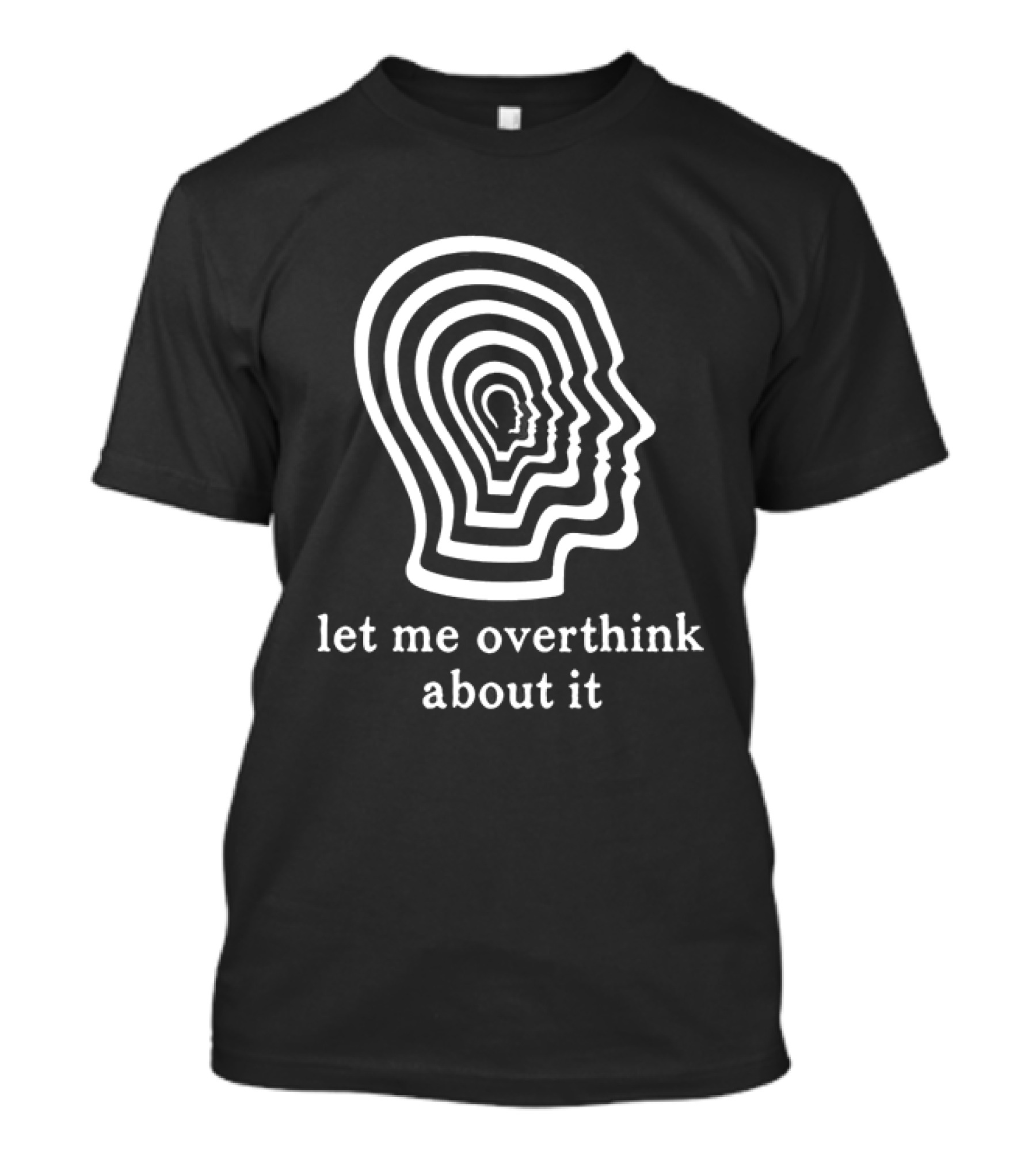 Let Me Overthink About It Multilayered Head Outline Illusion T-Shirt