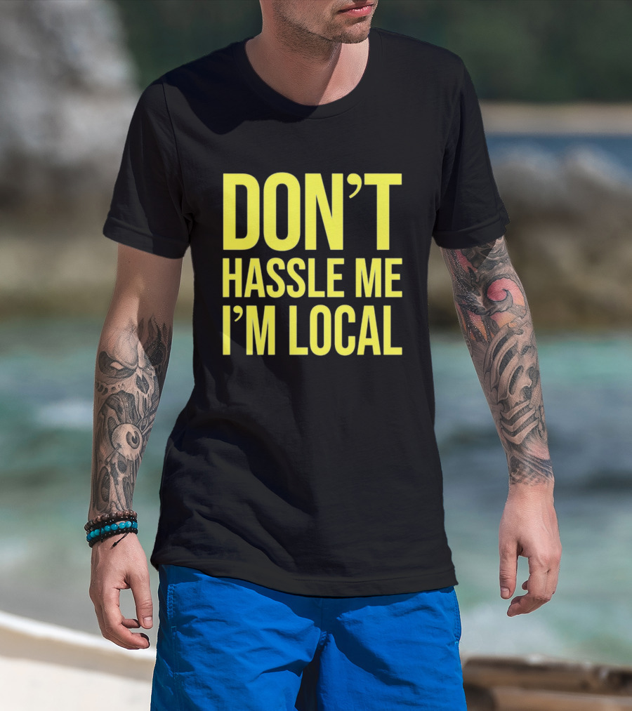 Don't Hassle Me I'm Local Iconic Movie T-Shirt