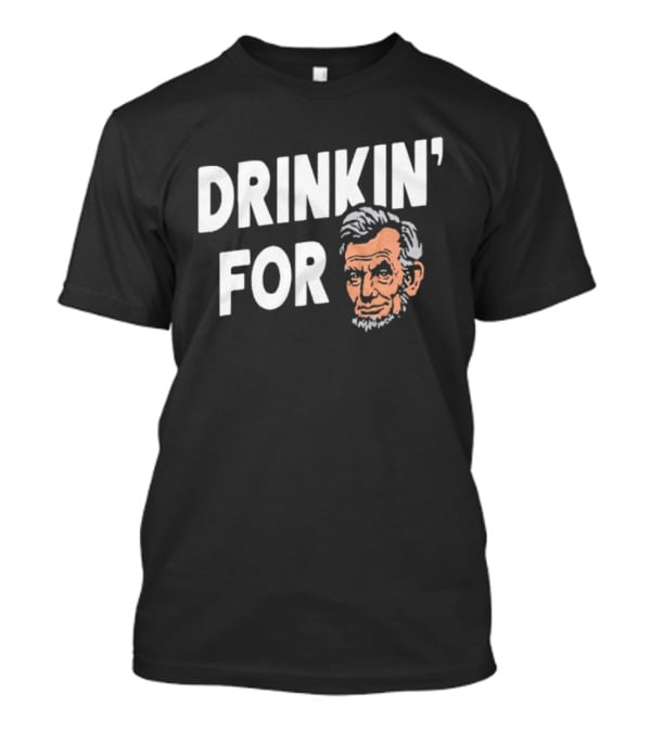 Drinkin' For Lincoln Fun Political Reference T-Shirt