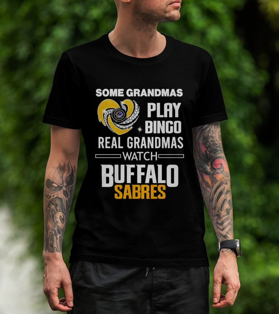 Some Grandmas Play Bingo Real Grandmas Buffalo Sabres T-Shirt