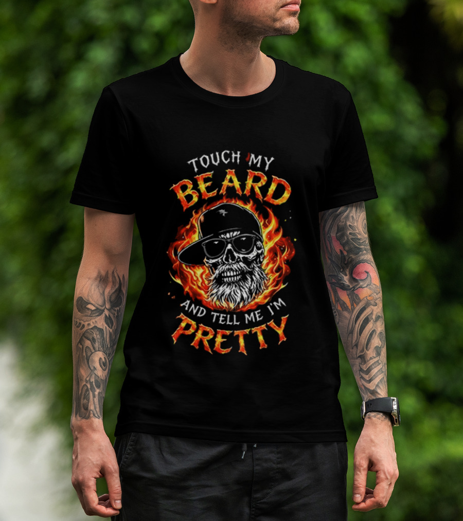 Touch My Beard And Tell Me I'm Pretty Flaming Skull With Sunglasses T-Shirt