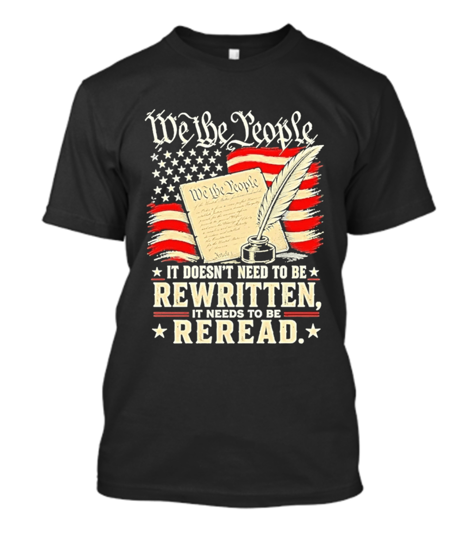 We The People Constitution Quote Rewritten Reread American Flag Ink Feather T-Shirt