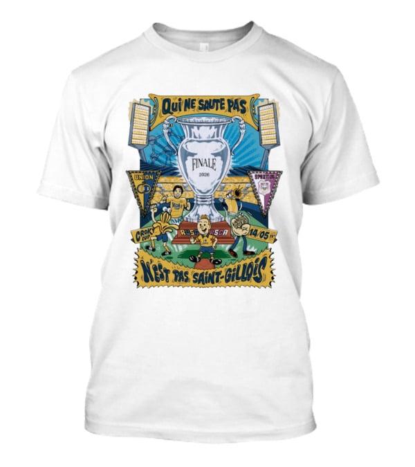Qui Ne Saute Pas Final 2026 Union SG Vs RSC Anderlecht N'est Pas Saint Gillois Crok Cup 14/05 T-Shirt