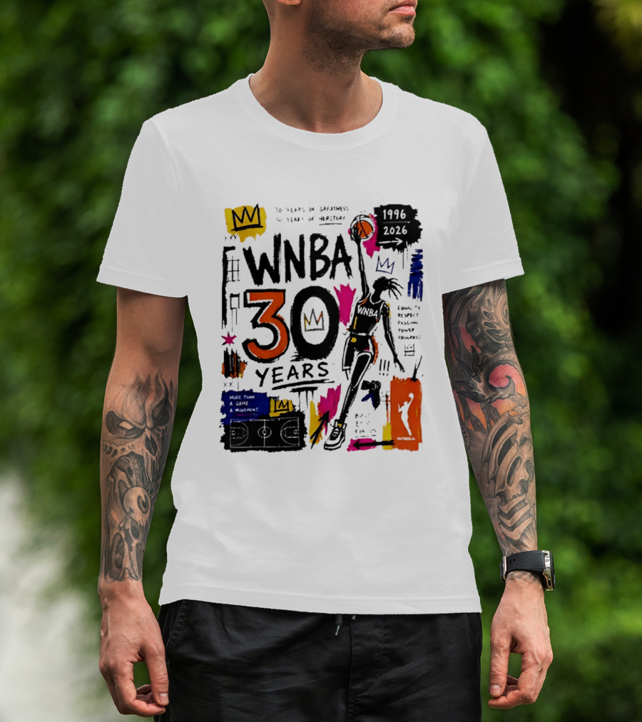 WNBA 30 Years Of Greatness More Than A Game A Movement 1996 2026 T-Shirt