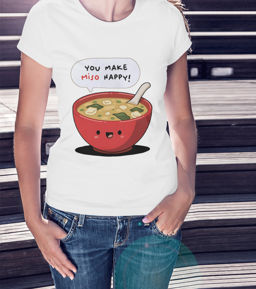 You Make Miso Happy Cute Bowl T-Shirt