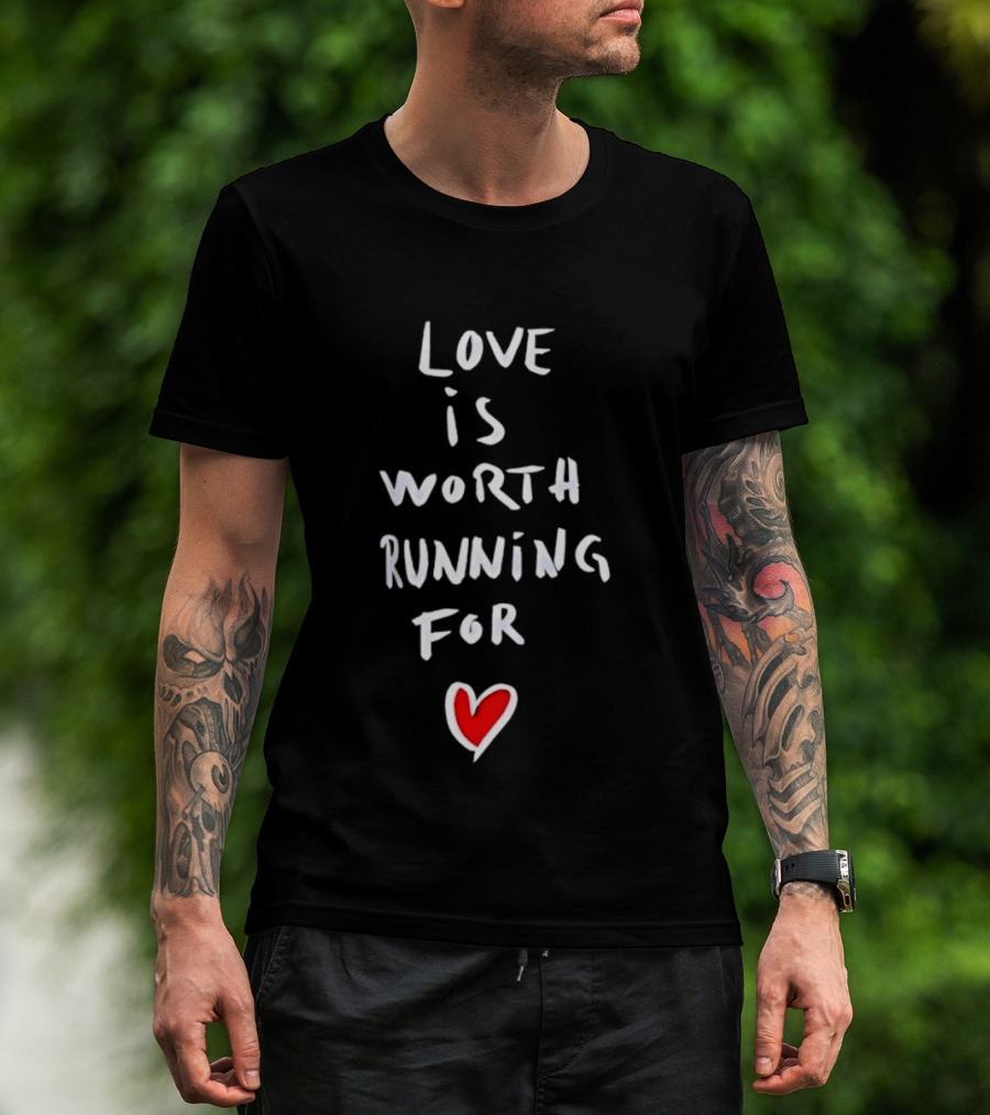 Love Is Worth Running For Heart Symbol Message T-Shirt