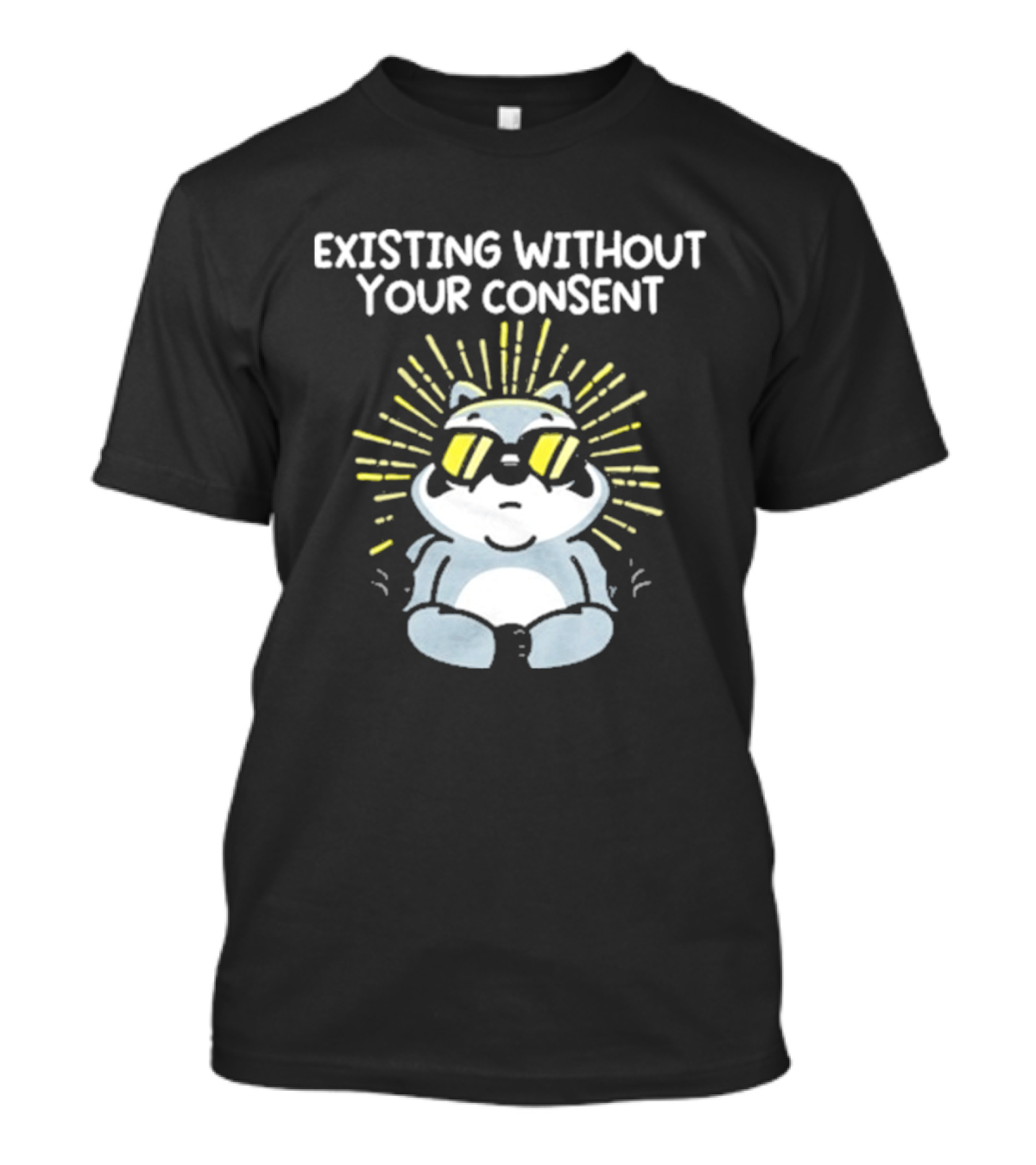 Mandatoryfunday Existing Without Your Consent Sunglasses Sunburst Raccoon T-Shirt