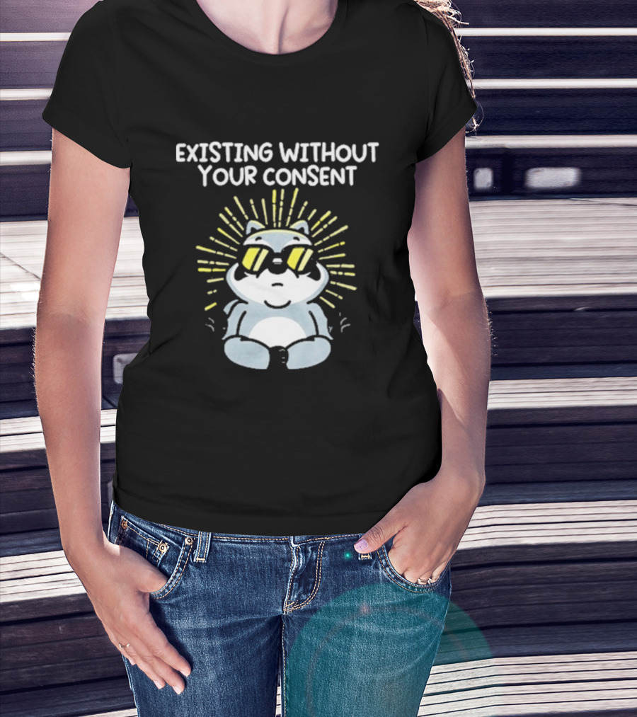 Mandatoryfunday Existing Without Your Consent Sunglasses Sunburst Raccoon T-Shirt