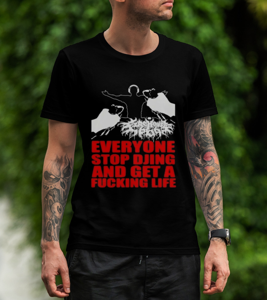 Everyone Stop DJing And Get A Life Funny Music T-Shirt