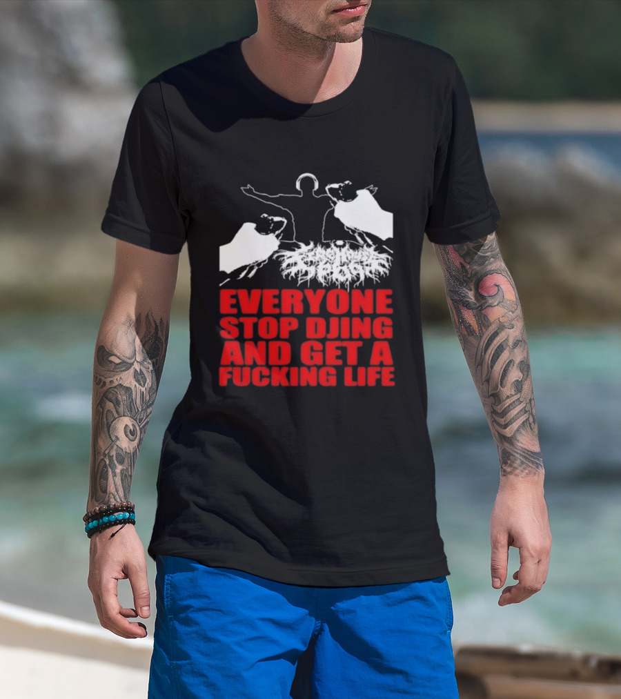 Everyone Stop DJing And Get A Life Funny Music T-Shirt