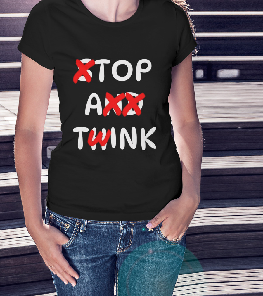 Original Stop And Think Top A Twink T-Shirt