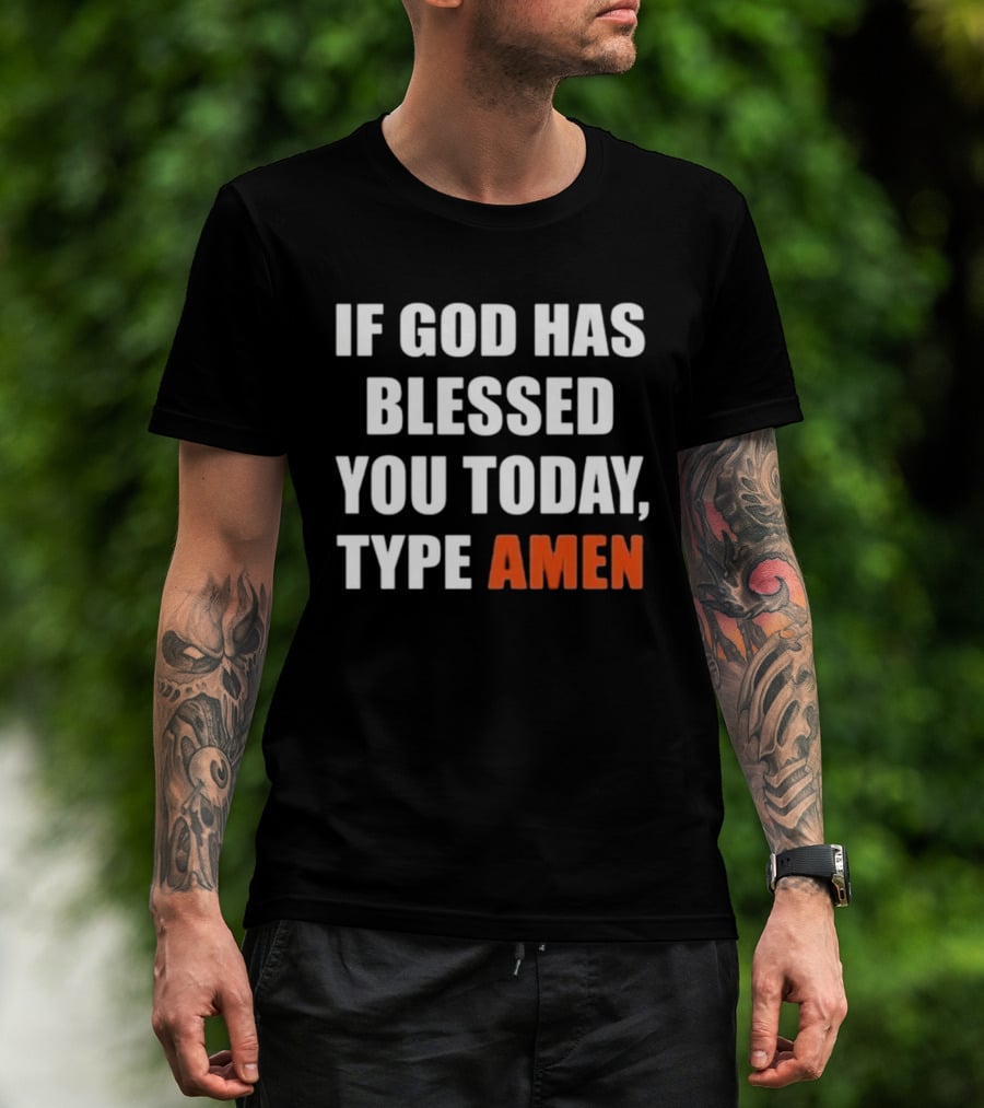 If God Has Blessed You Today Type Amen Bold Religious Message T-Shirt