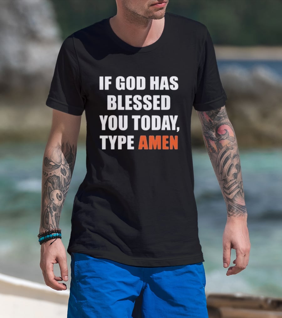 If God Has Blessed You Today Type Amen Bold Religious Message T-Shirt