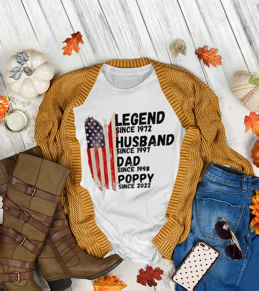 Legend Since 1972 Husband Since 1997 Dad Since 1998 Poppy Since 2022 American Flag Heritage T-Shirt