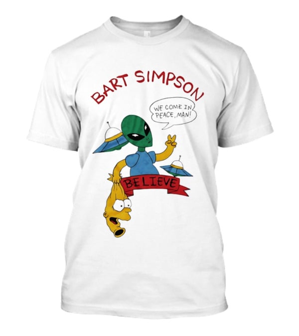 Bart Simpson Believe We Come In Peace Man Alien UFO T-Shirt