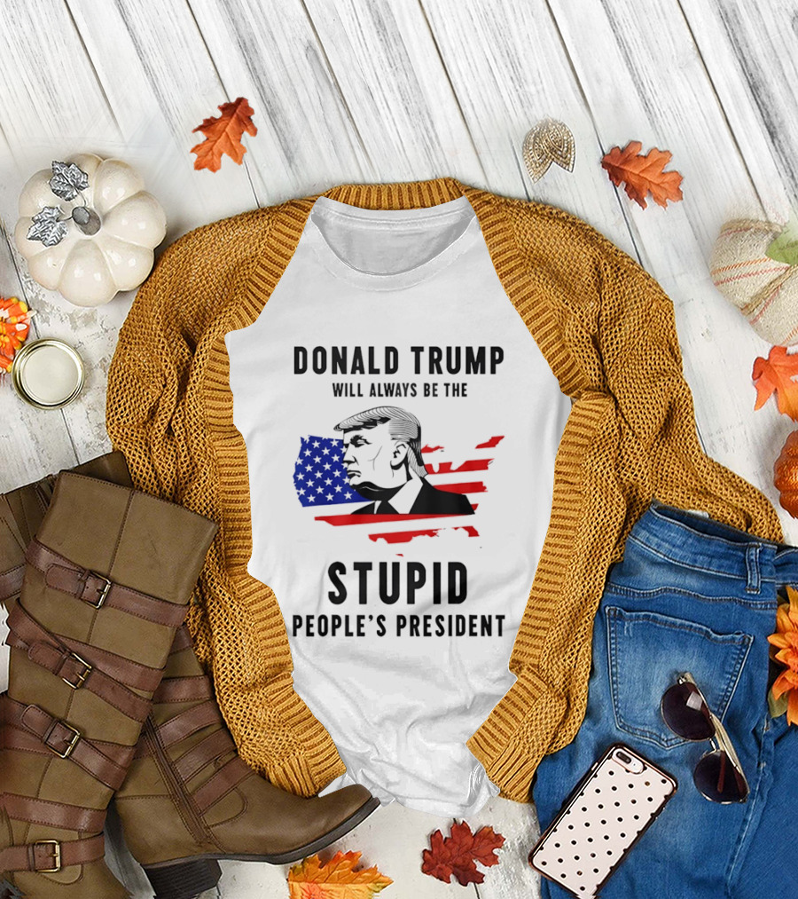 Donald Trump Will Always Be the Stupid People's President USA Map T-Shirt