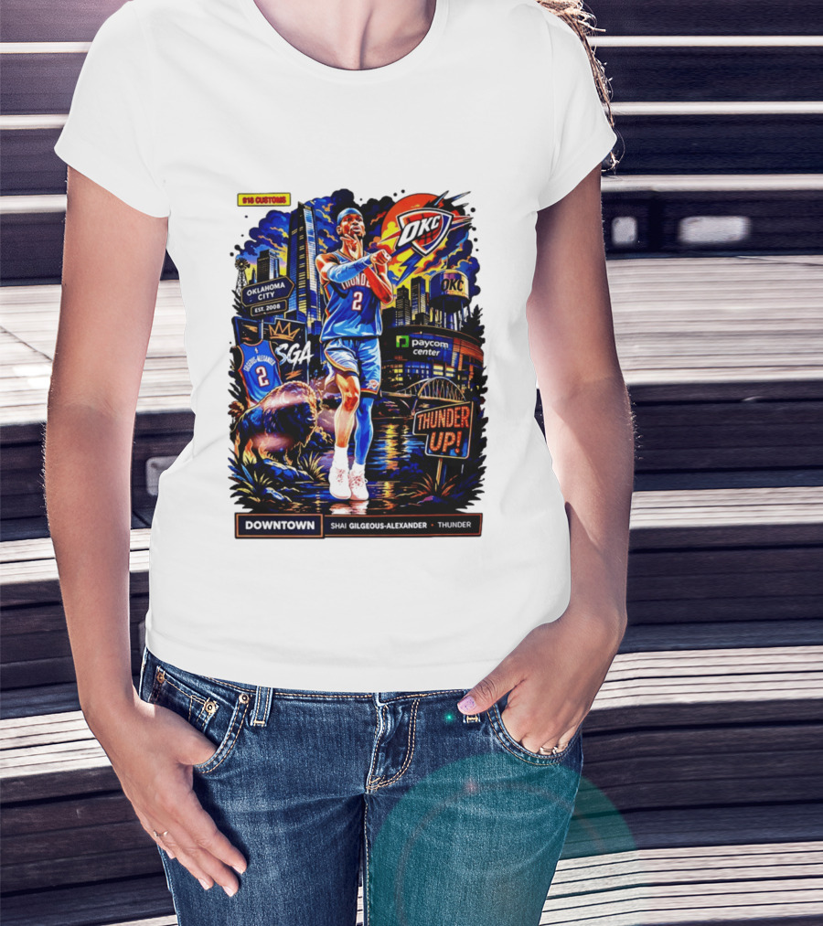 Shai Gilgeous Alexander OKC Thunder Up Downtown Oklahoma City Paycom Center T-Shirt