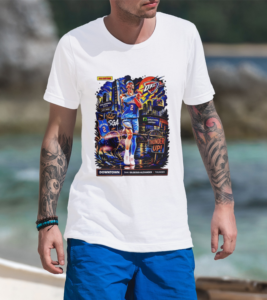 Shai Gilgeous Alexander OKC Thunder Up Downtown Oklahoma City Paycom Center T-Shirt