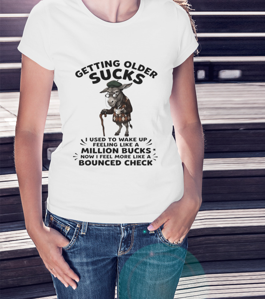 Grumpy Donkey Getting Older Sucks Million Bucks Bounced Check T-Shirt