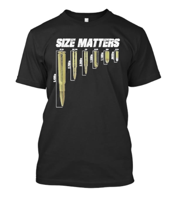 Size Matters Bullet Cartridge Sizes T-Shirt