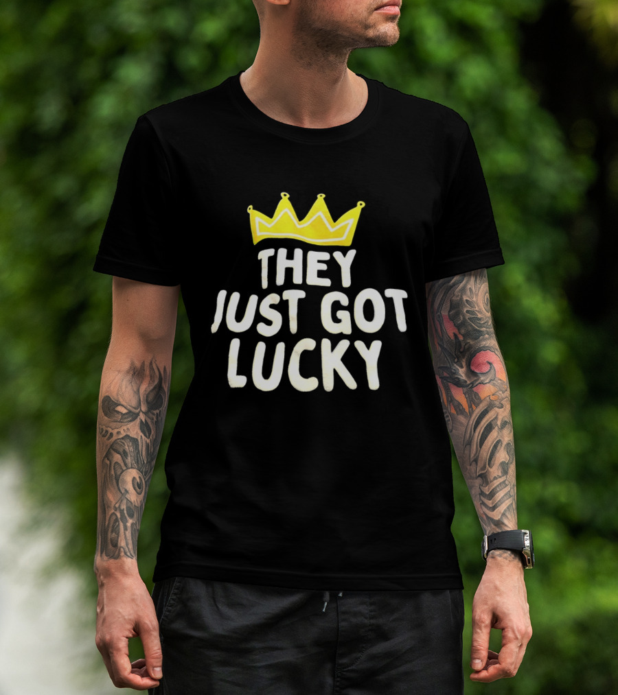 They Just Got Lucky Crown T-Shirt