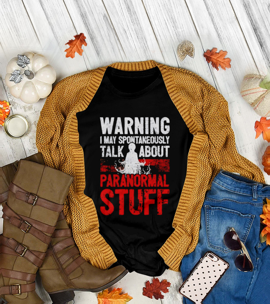 Warning I May Spontaneously Talk About Paranormal Stuff Meditation T-Shirt