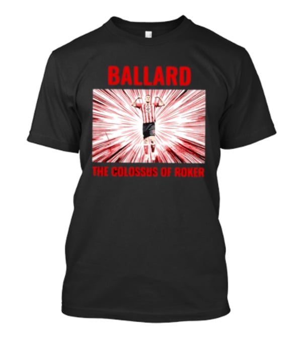 Ballard The Colossus Of Roker Sunderland Football Club T-Shirt