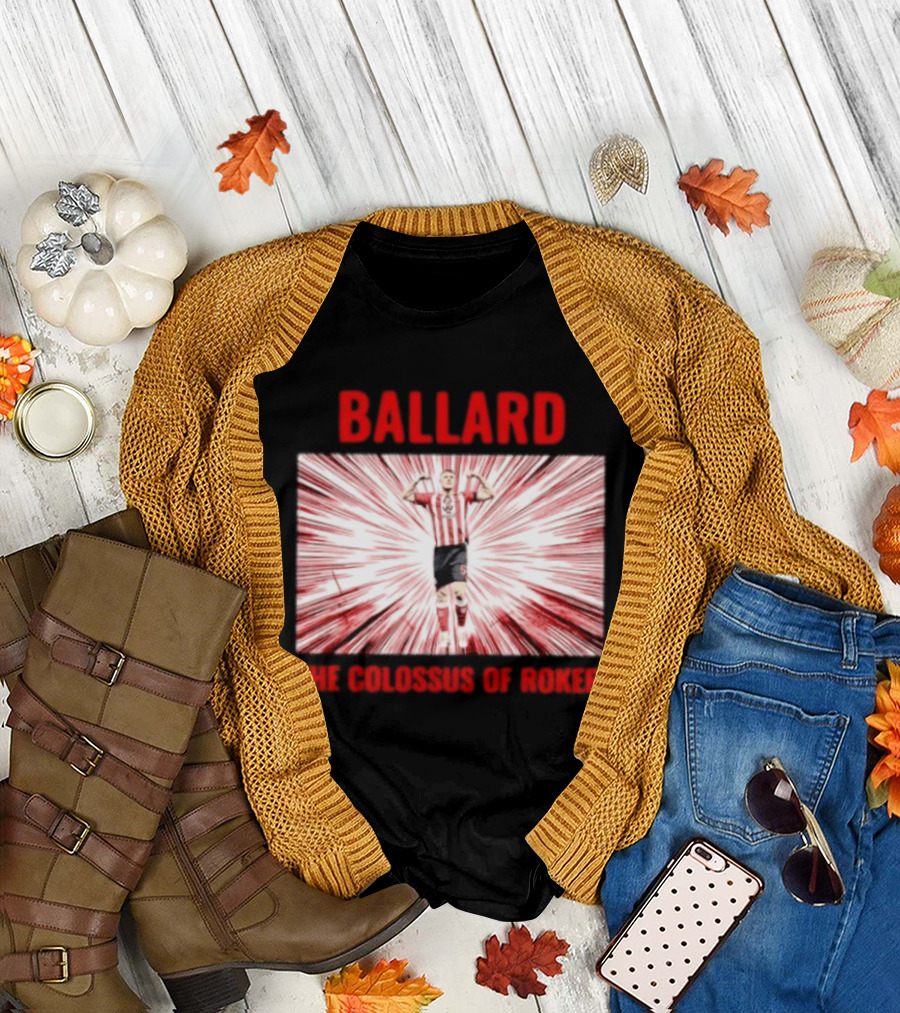 Ballard the Colossus of Roker Sunderland Football Club T-Shirt