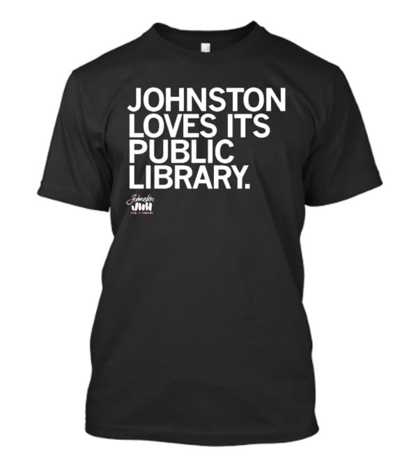 Johnston Loves Its Public Library Support Local Reading T-Shirt