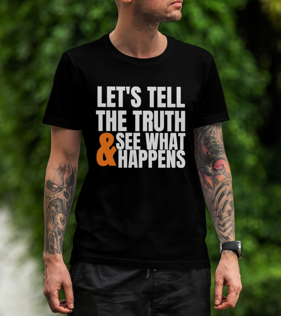 Let's Tell The Truth See What Happens T-Shirt