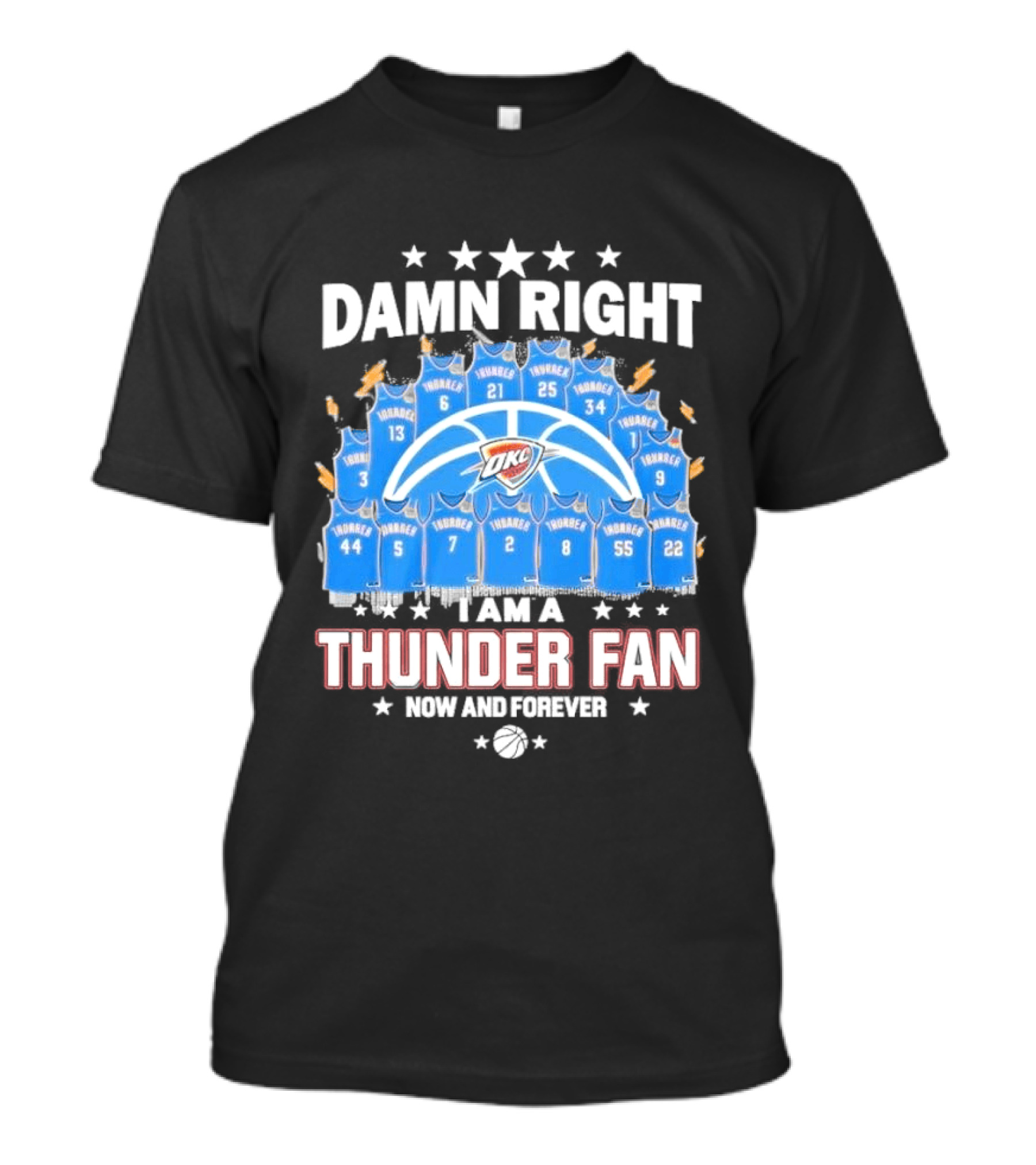 Damn Right Thunder Fan Now And Forever T-Shirt