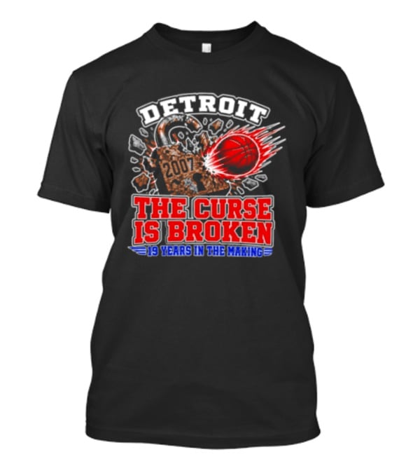 Detroit Pistons The Curse Is Broken 19 Years In The Making 2007 T-Shirt