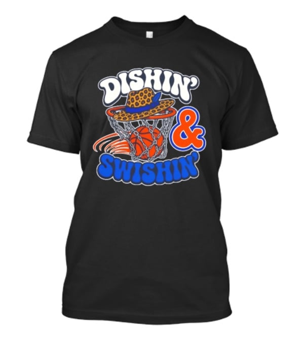 Dishin' And Swishin' Basketball Hat Hoops Knicks T-Shirt