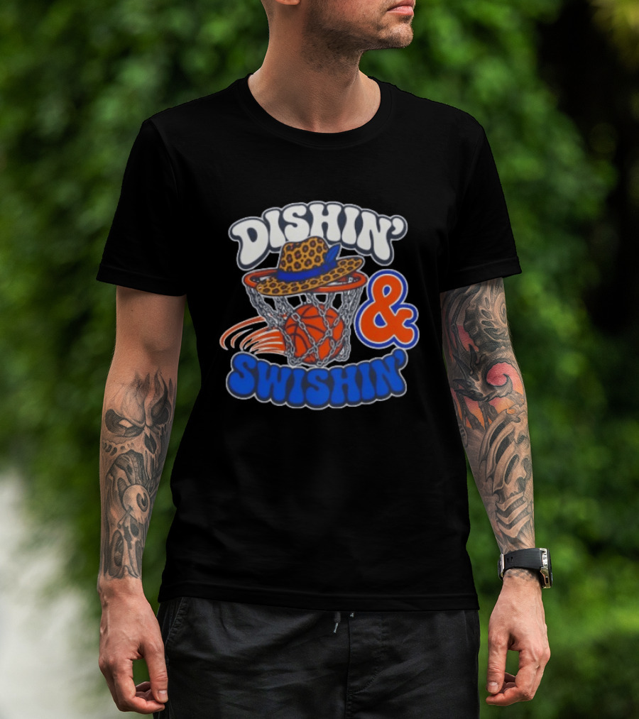 Dishin' And Swishin' Basketball Hat Hoops Knicks T-Shirt