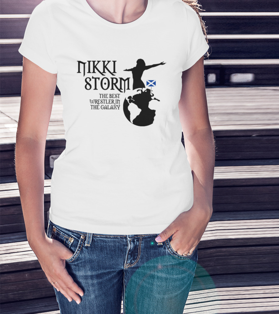 Nikki Storm The Best Wrestler In The Galaxy Scotland Planet Storm T-Shirt