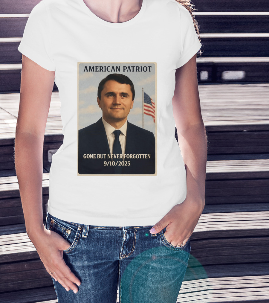 American Patriot Gone But Never Forgotten 9/10/2025 T-Shirt