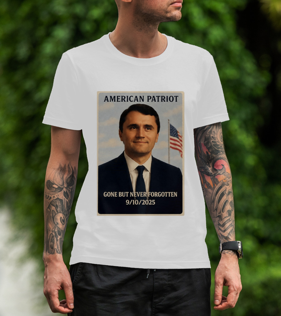 American Patriot Gone But Never Forgotten 9/10/2025 T-Shirt