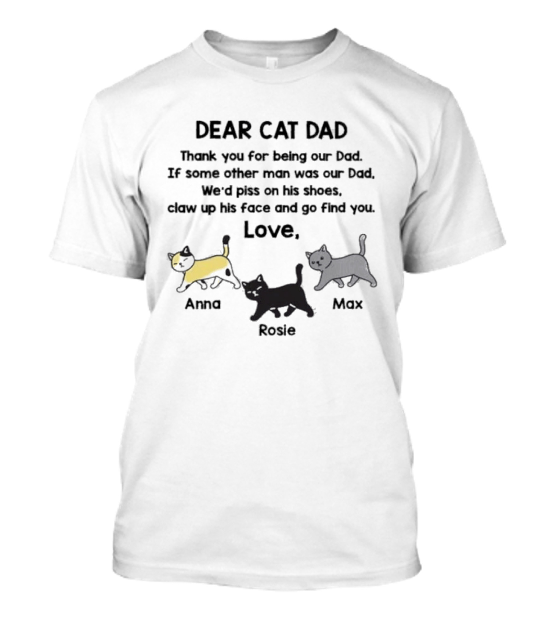 Dear Cat Dad Love Anna Rosie Max Funny Cat Message For Loving Fathers T-Shirt