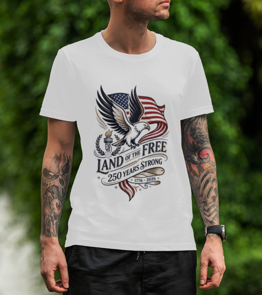 Land Of The Free 250 Years Strong Eagle And Flag T-Shirt