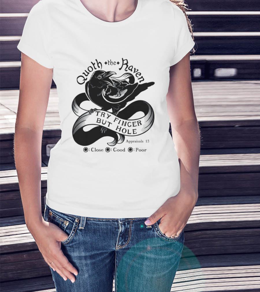 Quoth The Raven Try Finger But Hole Apparel Rating 18 T-Shirt