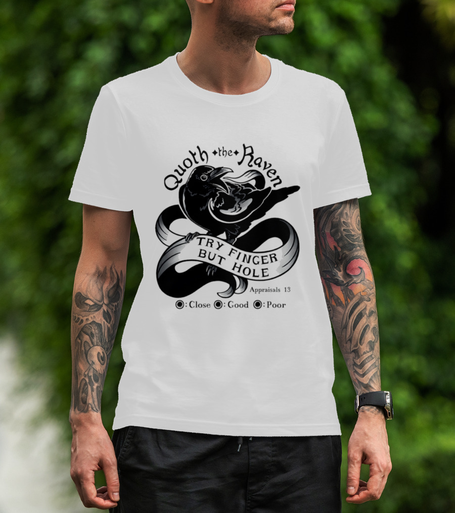 Quoth The Raven Try Finger But Hole Apparel Rating 18 T-Shirt