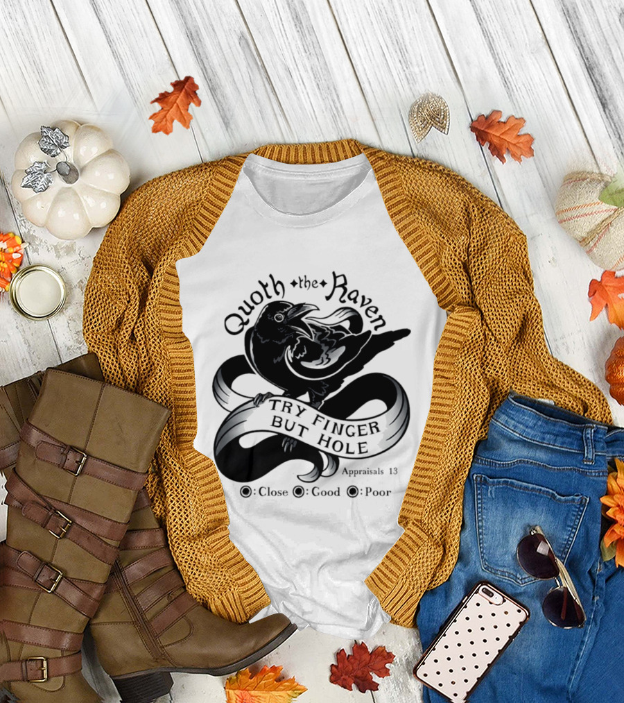 Quoth the Raven Try Finger But Hole Apparel Rating 18 T-Shirt