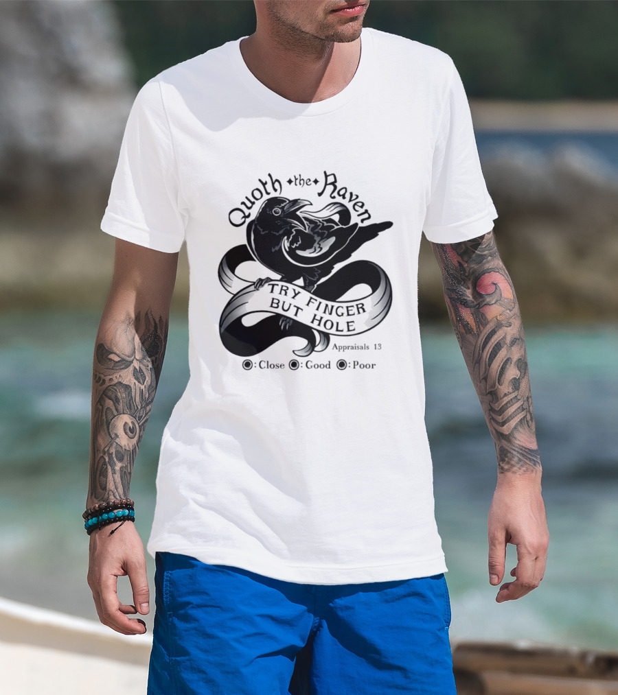 Quoth The Raven Try Finger But Hole Apparel Rating 18 T-Shirt