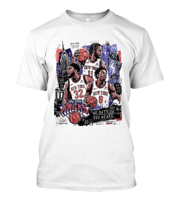 New York Knicks Jalen Brunson Karl Anthony Towns OG Anunoby We Outside You Heard NBA T-Shirt