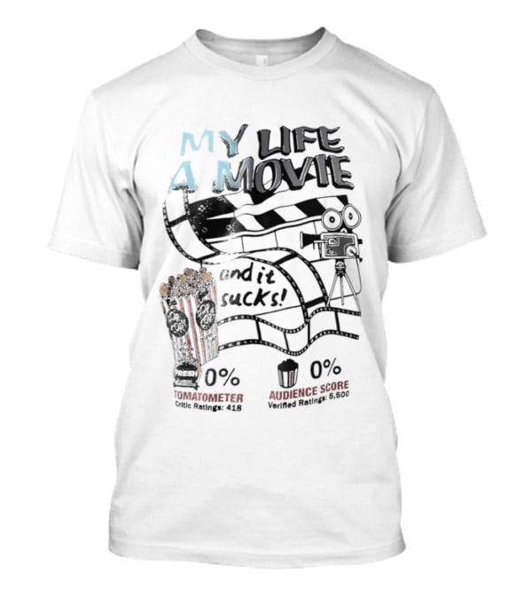 My Life A Movie And It Sucks Rotten Audience Popcorn 0% T-Shirt