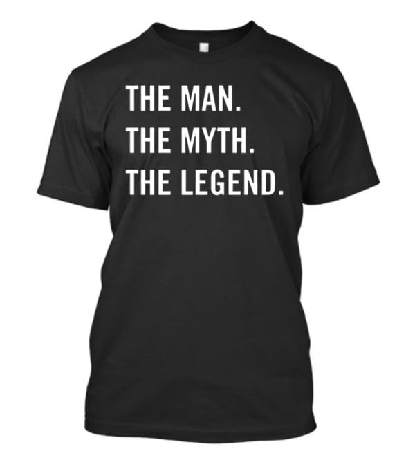 The Man The Myth The Legend T-Shirt