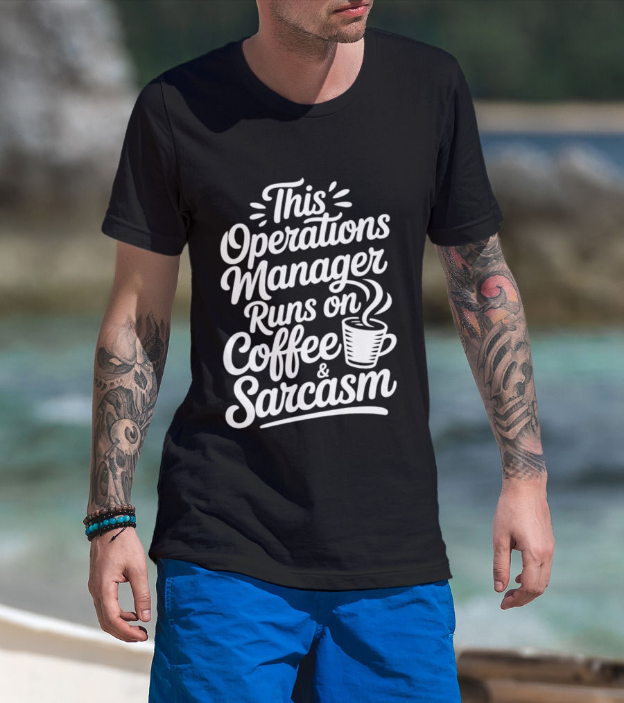 This Operations Manager Runs On Coffee And Sarcasm Cup T-Shirt