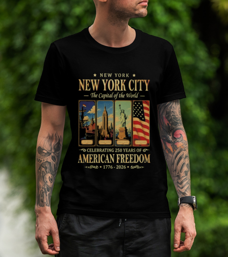 New York City The Capital Of The World 1776 2026 Celebrating 250 Years Of American Freedom T-Shirt