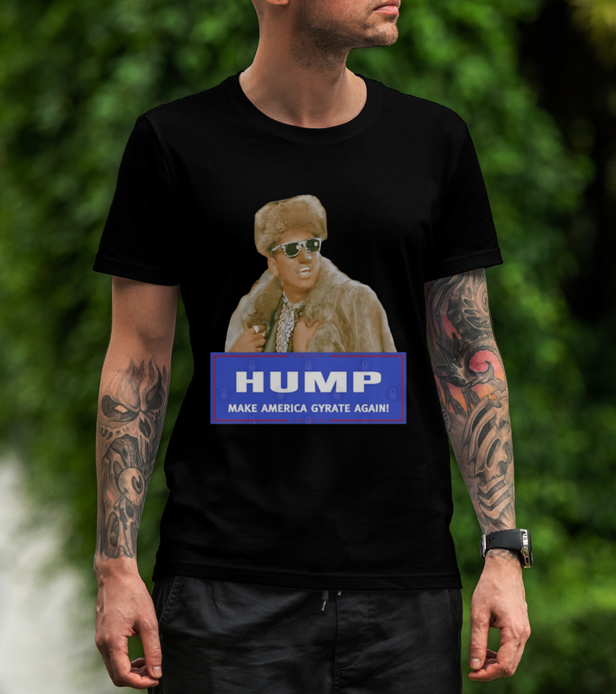 Hump Make America Gyrate Again Fur Coat Sunglasses Fashion T-Shirt