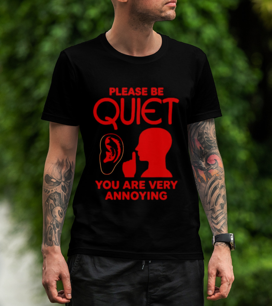 Please Be Quiet Ear Shushing Silhouette You Are Very Annoying T-Shirt